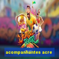 acompanhantes acre